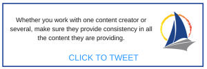 Whether you work with one content creator or several make sure they provide consistency in all the content they are providing. 1