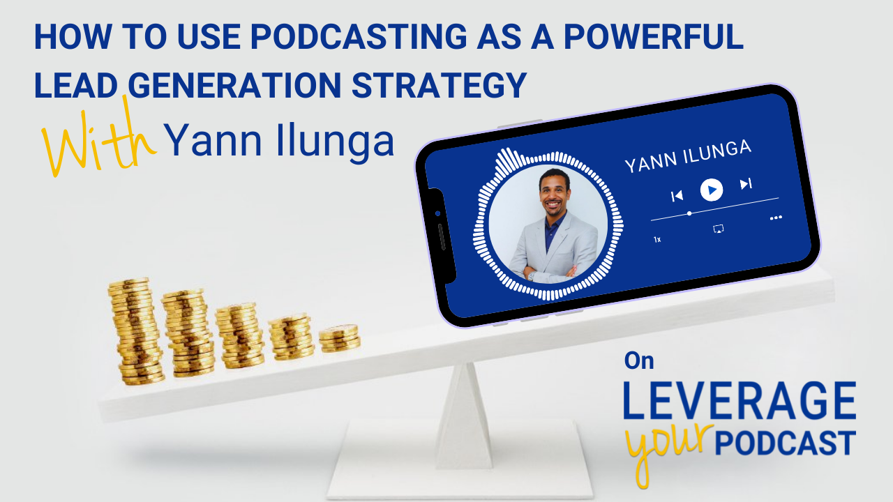 Leverage Podcast You Tube Template Yann Ilunda Lead Generation Strategy