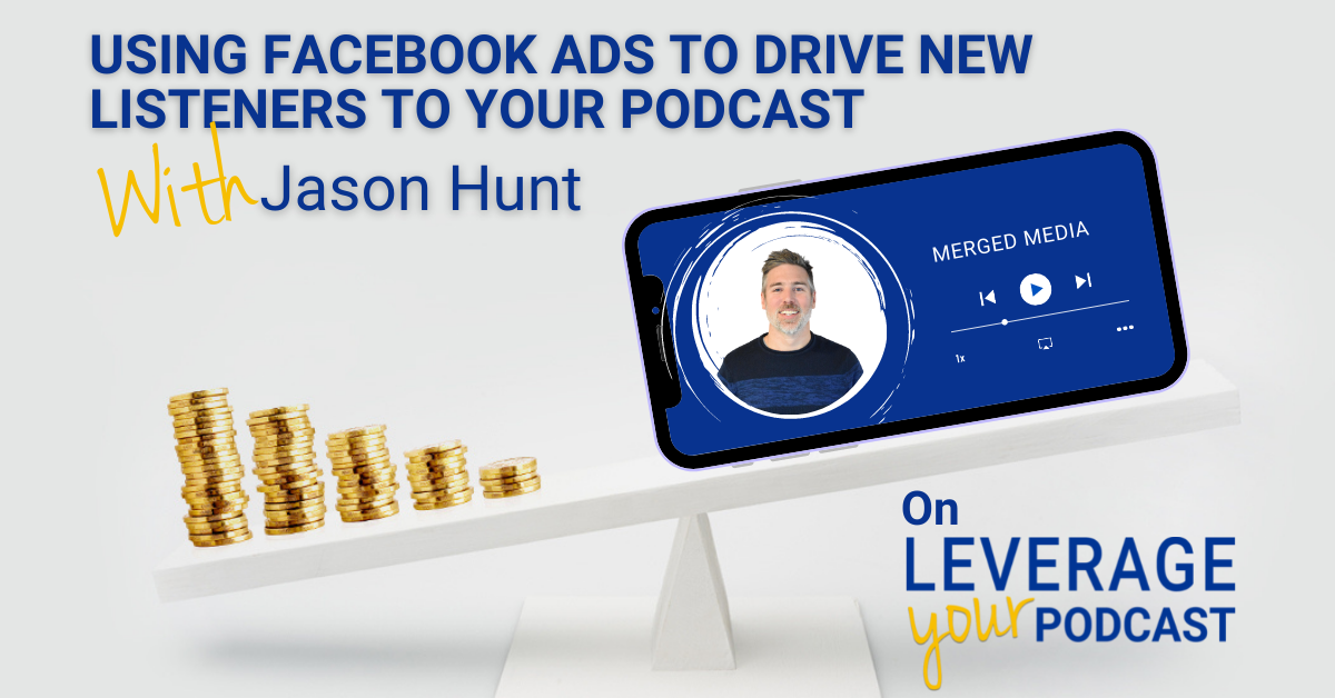 Leverage Podcast – Facebook Ad how to grow your podcast