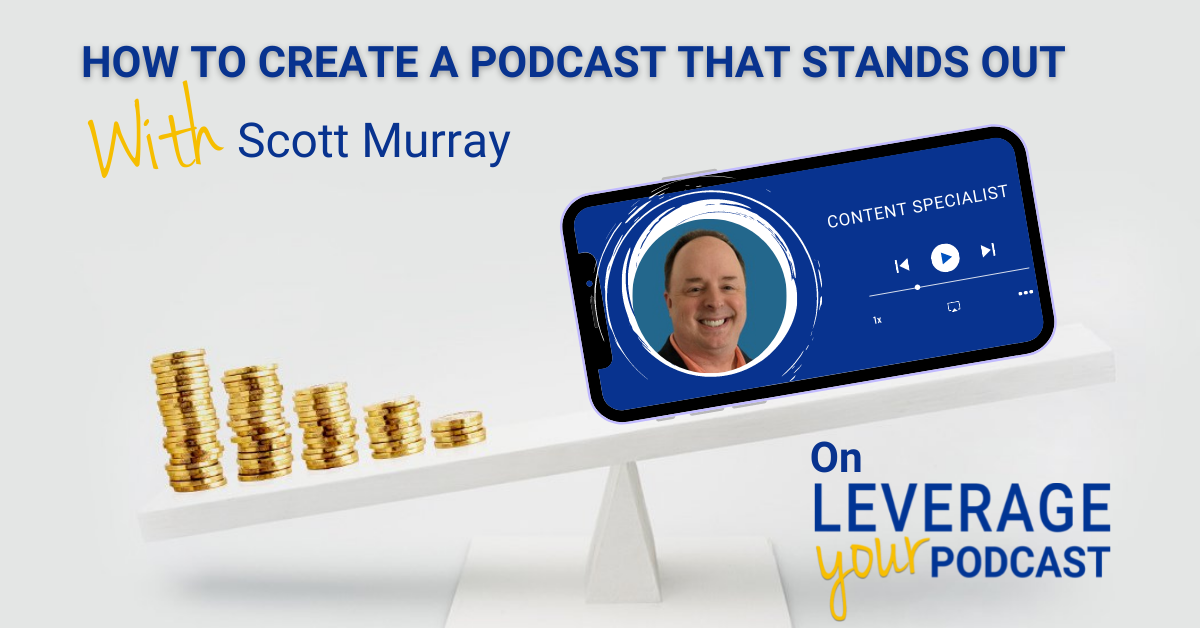Leverage Podcast (Facebook Ad) Scott Murray create a podcast