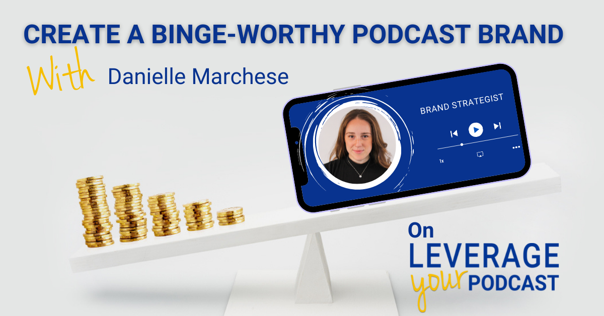 Leverage Podcast (Facebook Ad) Danielle Marchese Podcast brand