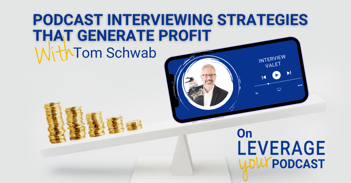 Leverage Podcast (Facebook Ad) Tom Schwab podcast interviewing