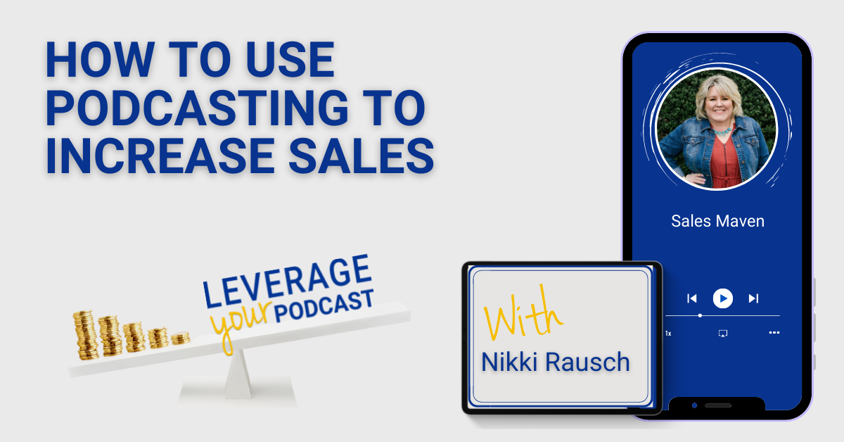 Leverage Podcast (Facebook Ad) Nikki Rausch Increase Sales